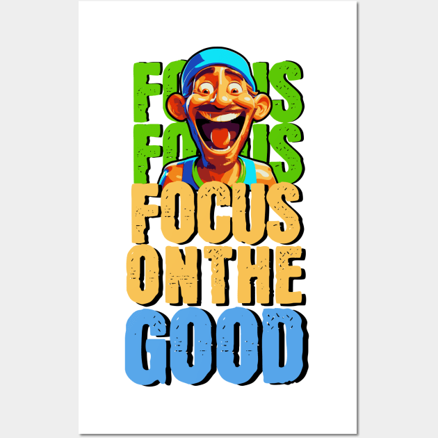 Focus on the good Wall Art by Create Magnus